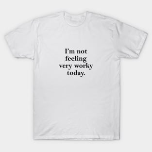 Not Very Worky T-Shirt